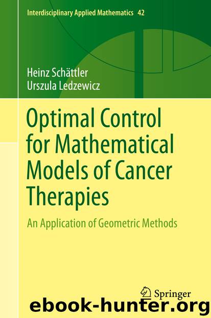 Optimal Control for Mathematical Models of Cancer Therapies by Heinz Schättler & Urszula Ledzewicz