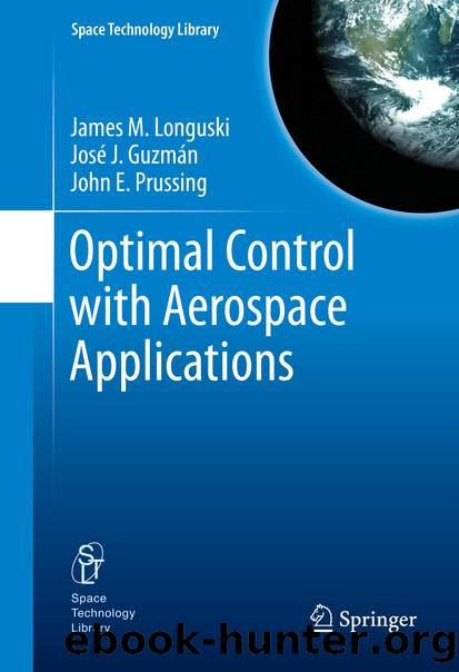 Optimal Control with Aerospace Applications by James M. Longuski José J. Guzmán & John E. Prussing