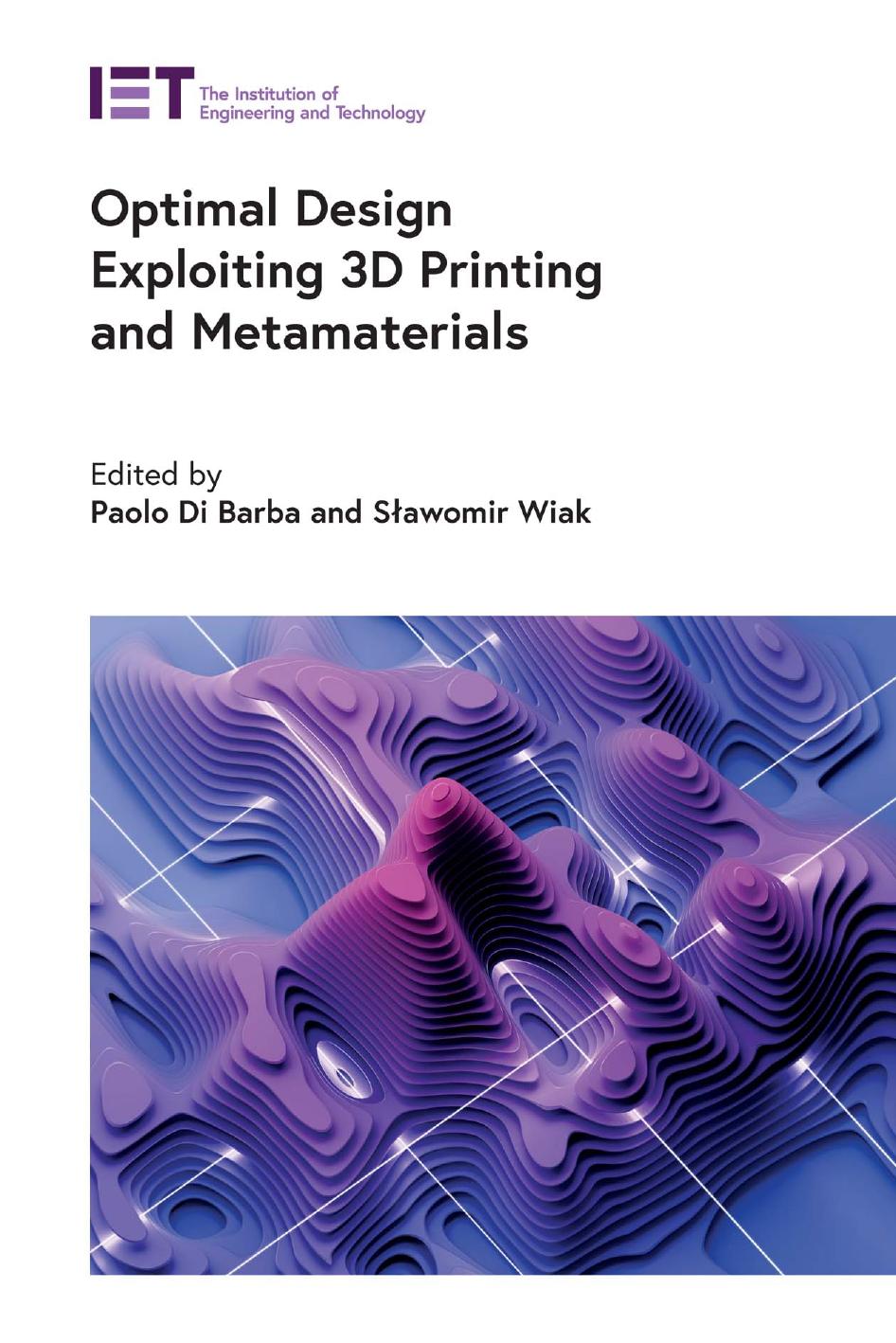 Optimal Design Exploiting 3D Printing and Metamaterials (Manufacturing) by Paolo Di Barba (editor) Sławomir Wiak (editor)