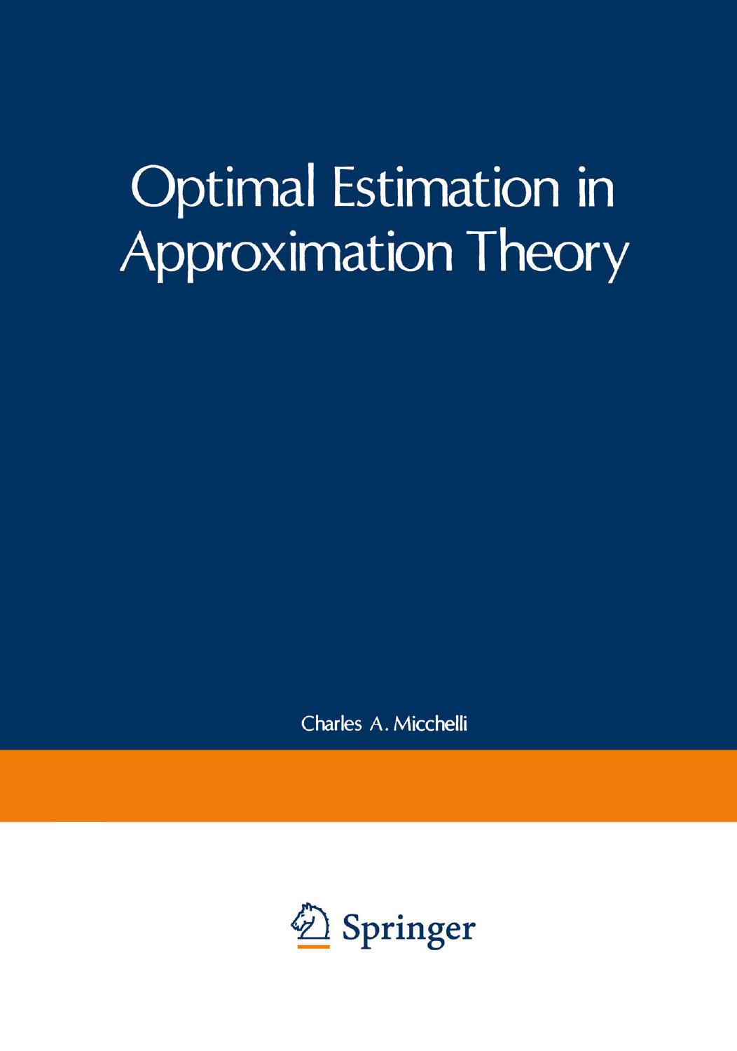 Optimal Estimation in Approximation Theory by C. A. Micchelli T. J. Rivlin (auth.) Dr. Charles A. Micchelli Dr. Theodore J. Rivlin (eds.)