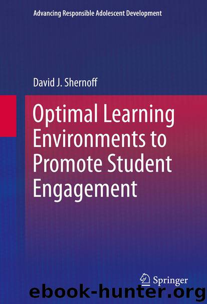 Optimal Learning Environments to Promote Student Engagement by David J. Shernoff