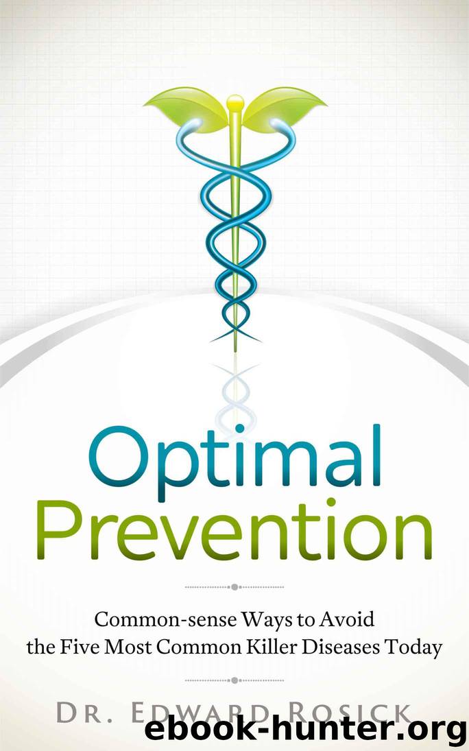Optimal Prevention: Common-Sense Ways to Avoid the Five Most Common Killer Diseases Today by Rosick Edward