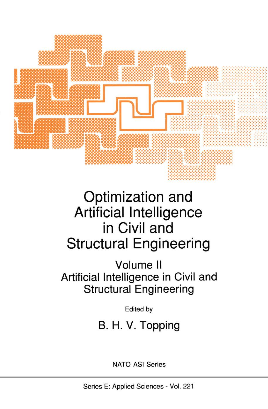 Optimization and Artificial Intelligence in Civil and Structural Engineering: Volume II: Artificial Intelligence in Civil and Structural Engineering by (auth.) B. H. V. Topping (eds.)