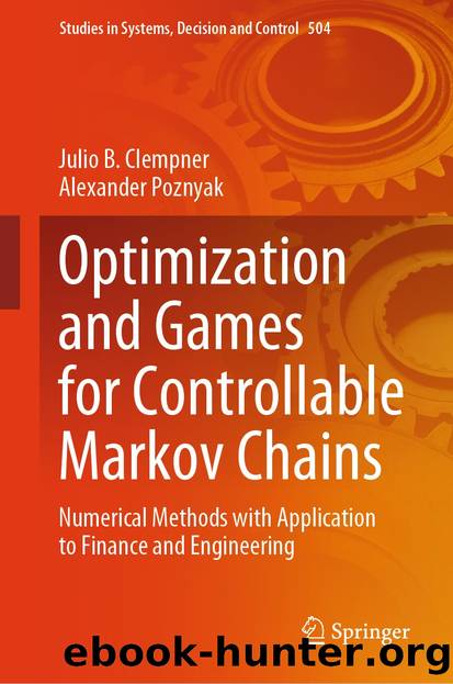 Optimization and Games for Controllable Markov Chains by Julio B. Clempner & Alexander Poznyak
