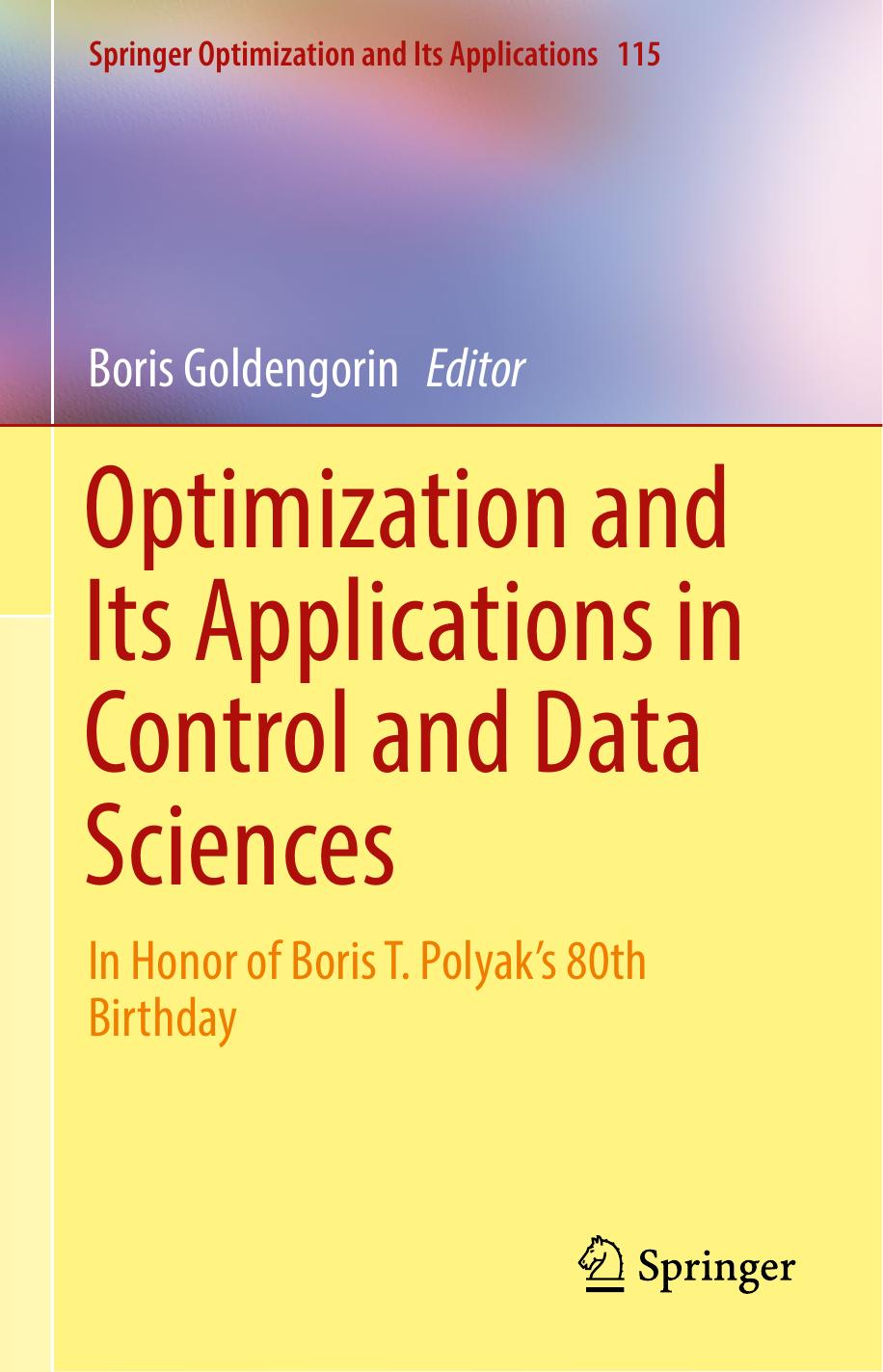 Optimization and Its Applications in Control and Data Sciences: In Honor of Boris T. Polyakâs 80th Birthday by Boris Goldengorin (eds.)