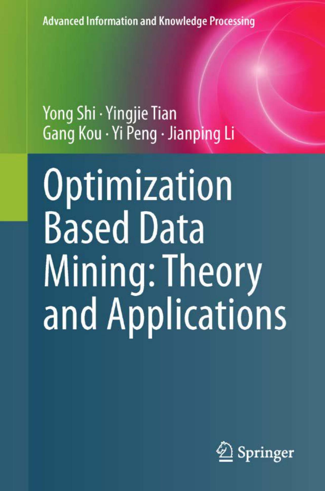 Optimization based data mining by Kou Gang; Li Jianping; Peng Yi; Shi Yong; Tian Yingjie et al