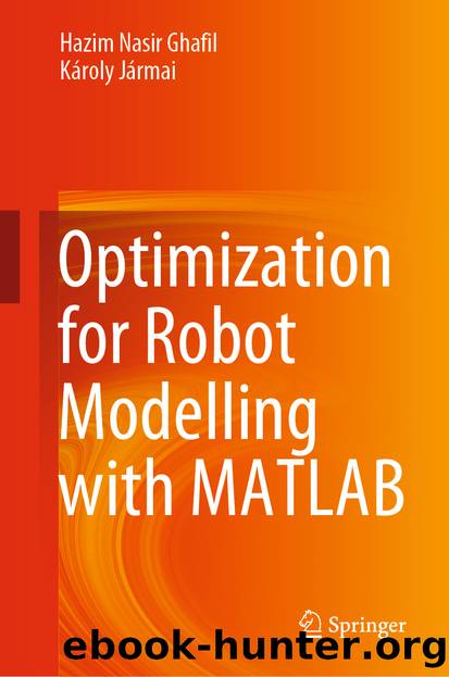 Optimization for Robot Modelling with MATLAB by Hazim Nasir Ghafil & Károly Jármai