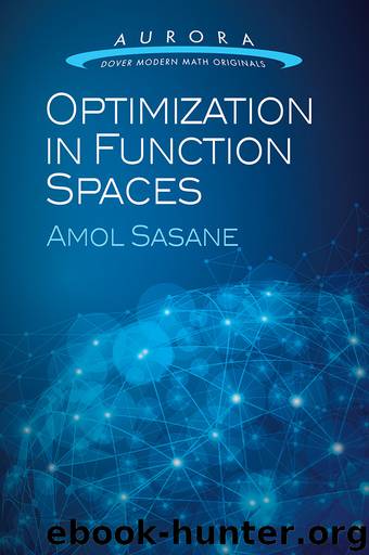 Optimization in Function Spaces by Sasane Amol;