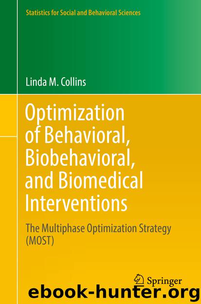 Optimization of Behavioral, Biobehavioral, and Biomedical Interventions by Linda M. Collins