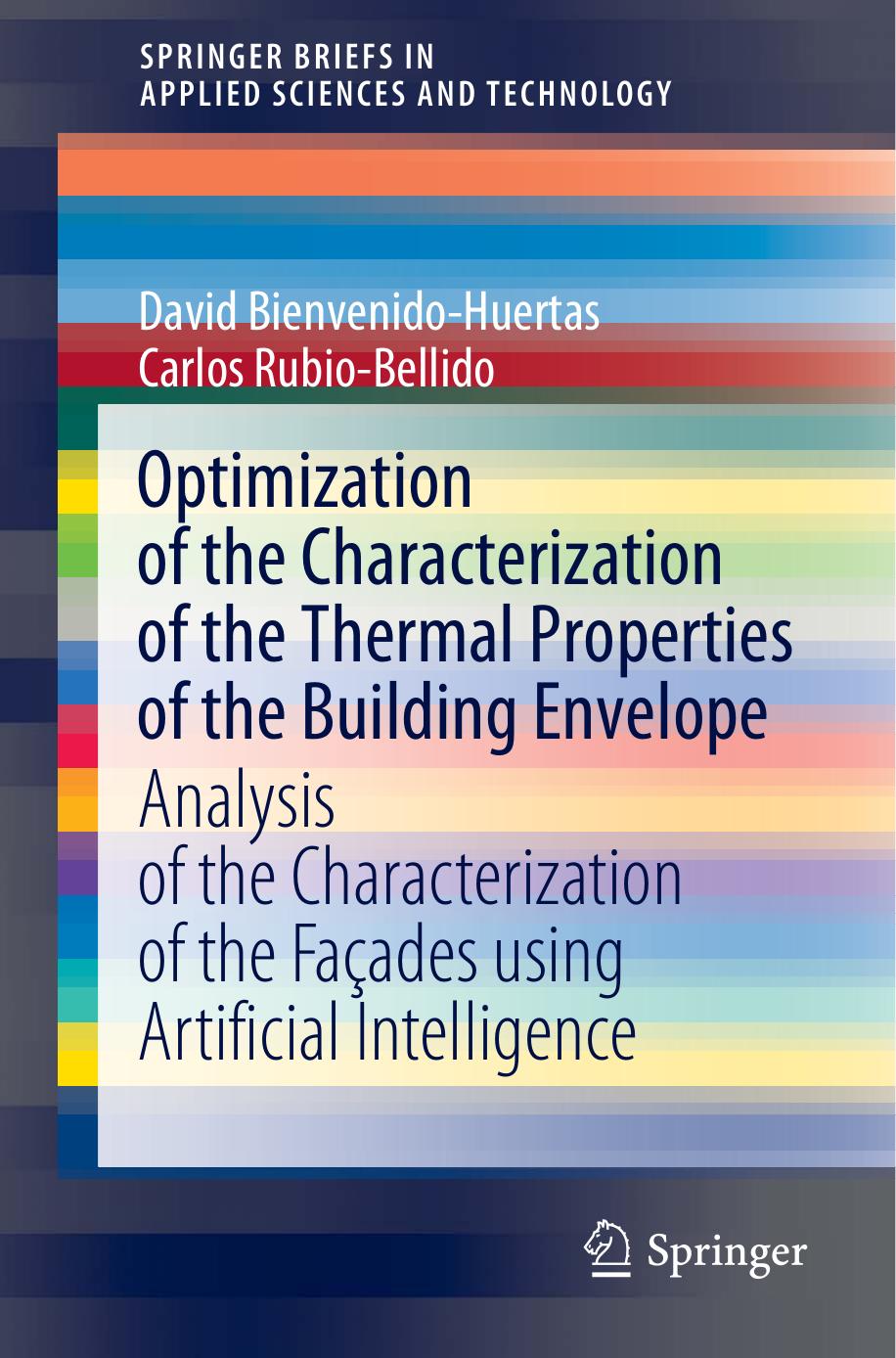 Optimization of the Characterization of the Thermal Properties of the Building Envelope: Analysis of the Characterization of the FaÃ§ades using Artificial Intelligence by David Bienvenido-Huertas Carlos Rubio-Bellido
