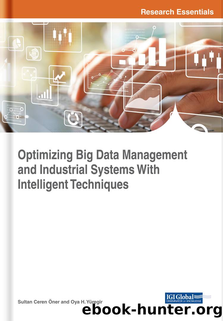 Optimizing Big Data Management and Industrial Systems With Intelligent Techniques by Oner Sultan Ceren IGI Global Yuregir Oya H