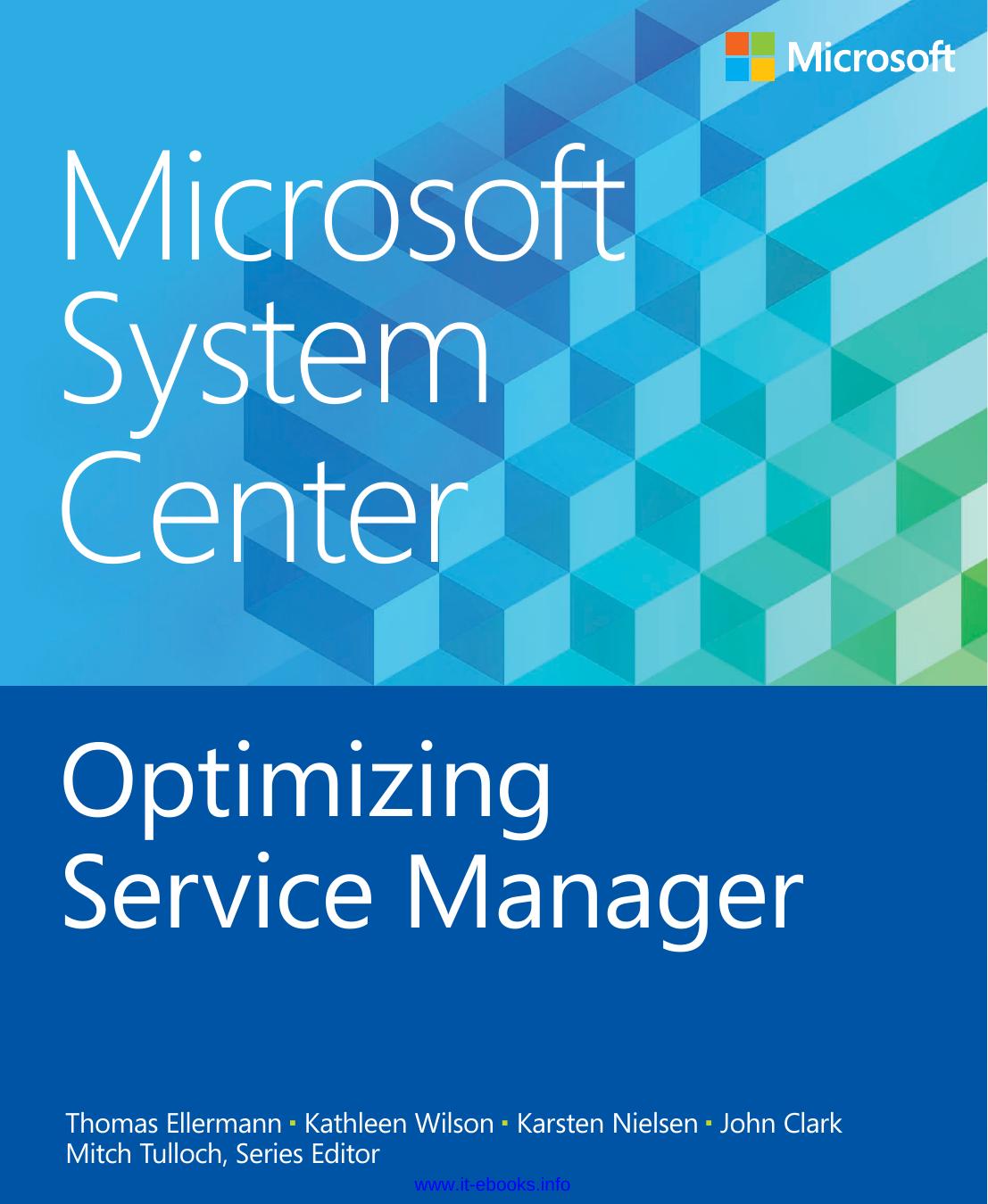 Optimizing Service Manager: Microsoft System Center by Thomas Ellermann Kathleen Wilson Karsten Nielsen John Clark