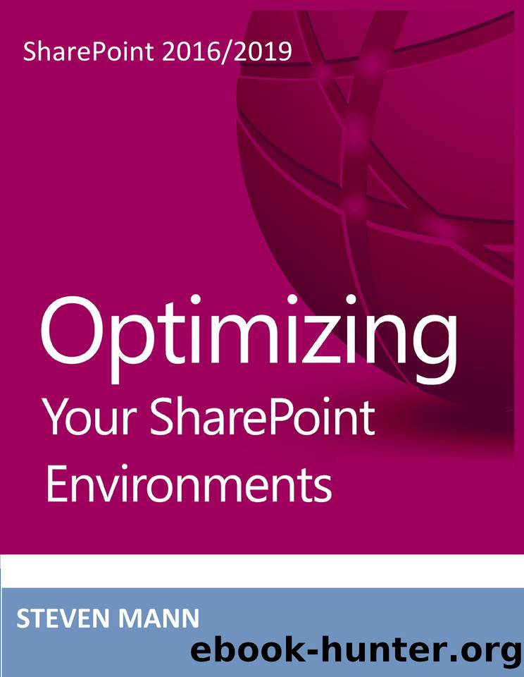 Optimizing Your SharePoint 20162019 Environments by Mann Steven