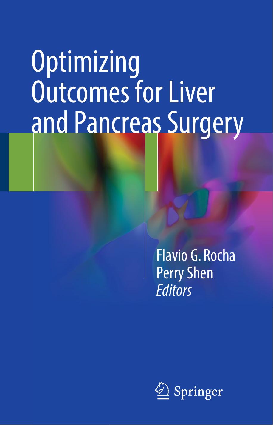 Optimizing outcomes for liver and pancreas surgery by Rocha Flavio G.; Shen Perry