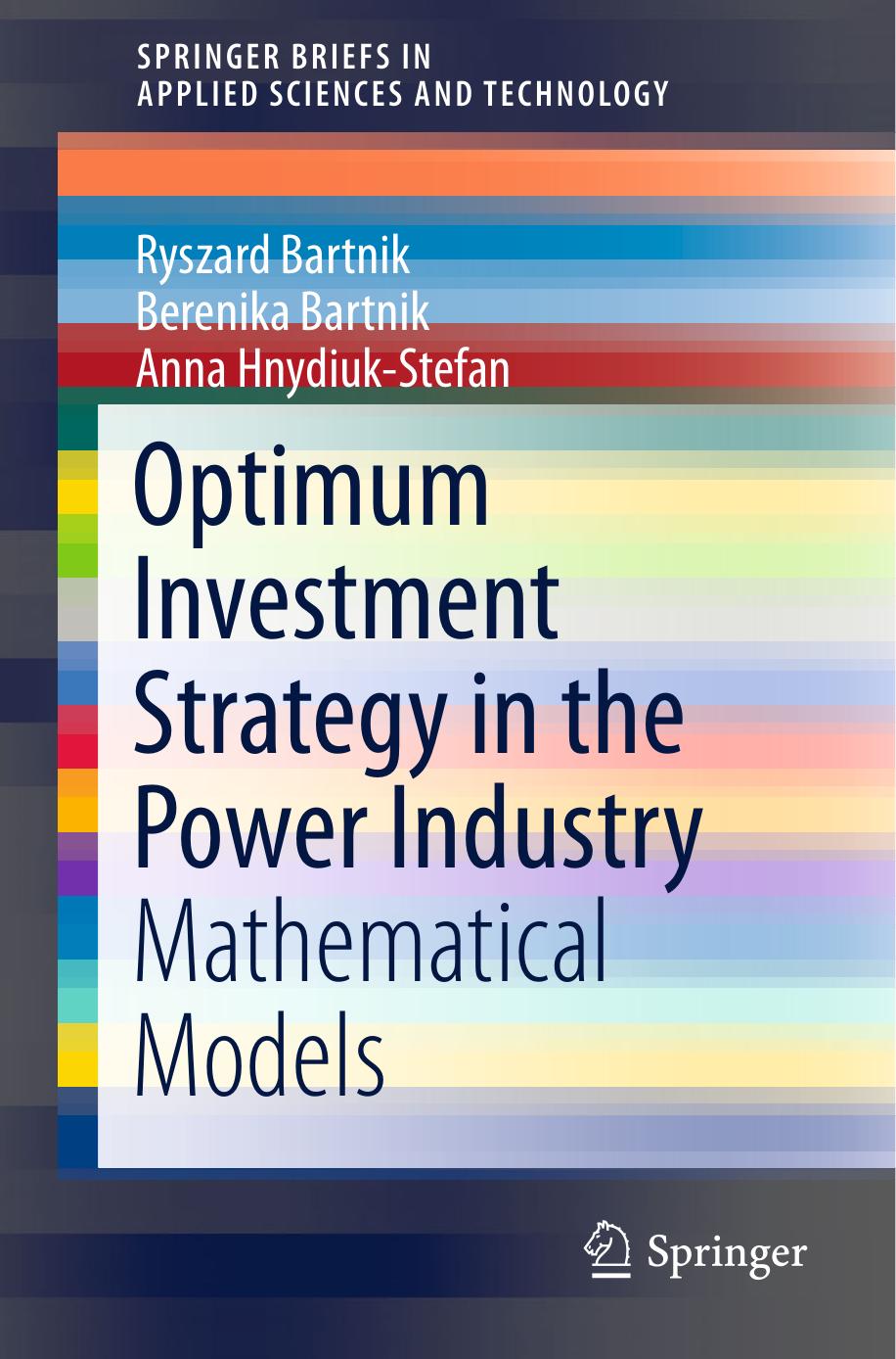 Optimum Investment Strategy in the Power Industry: Mathematical Model [Repost] by Ryszard Bartnik Berenika Bartnik Anna Hnydiuk-Stefan