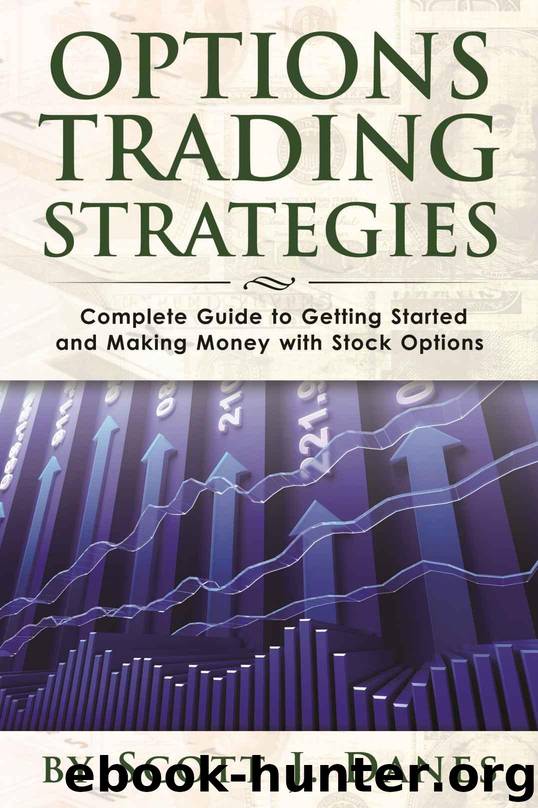 Options Trading Strategies: Complete Guide to Getting Started and Making Money with Stock Options (Options Trading, Options Strategies, Stock Option Trading) by Danes Scott J
