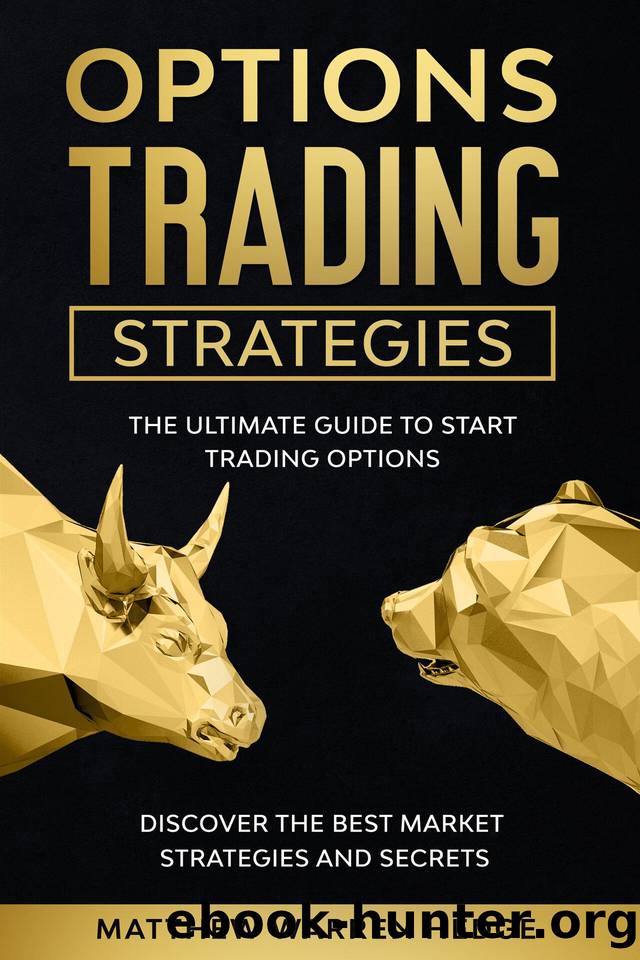Options Trading Strategies: The Ultimate Guide to Start Trading Options Discover the Best Market Strategies and Secrets by Matthew Warren Hedge