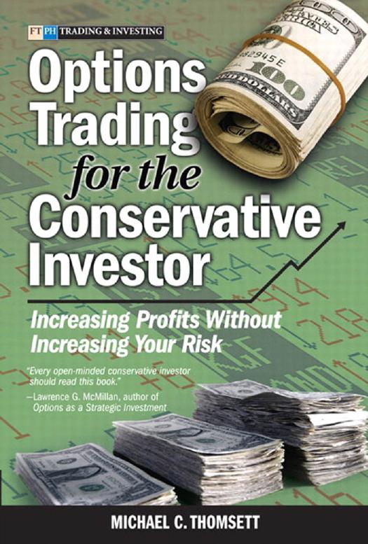 Options Trading for the Conservative Investor: Increasing Profits Without Increasing Your Risk (repost) by Michael C. Thomsett