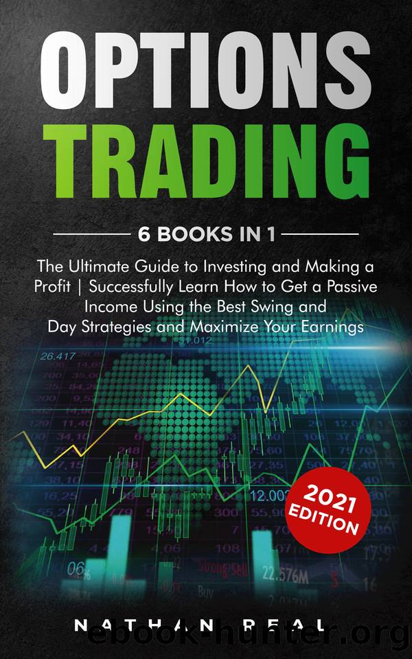 Options Trading: 6 in 1: The Ultimate Guide to Investing and Making a Profit | Successfully Learn How to Get a Passive Income Using the Best Swing and Day Strategies and Maximize Your Earnings by Real Nathan