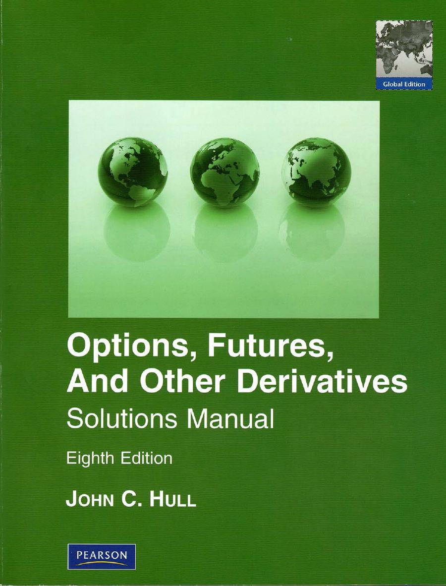 Options, Futures, and Other Derivatives, 8th Ed. Solutions Manual by Unknown