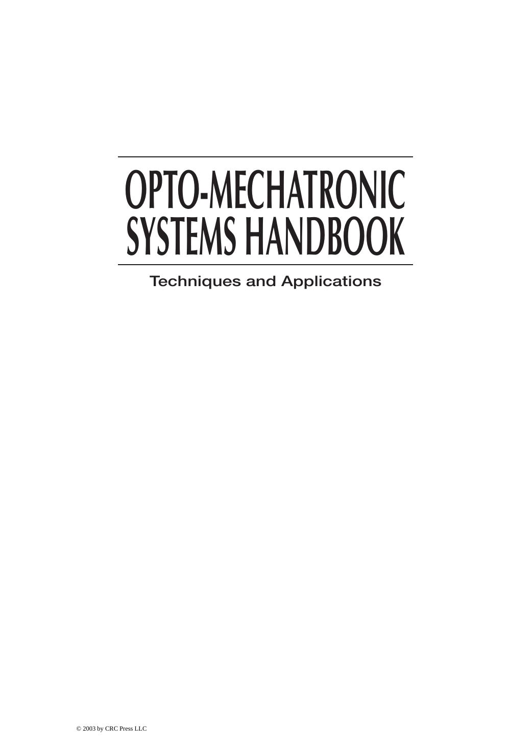 Opto-Mechatronic Systems Handbook: Techniques and Applications (Handbook Series for Mechanical Engineering) (Repost) by Hyungsuck Cho