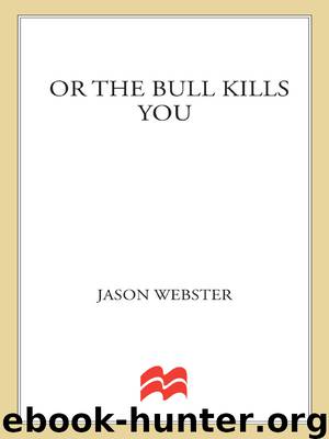 Or the Bull Kills You by Jason Webster