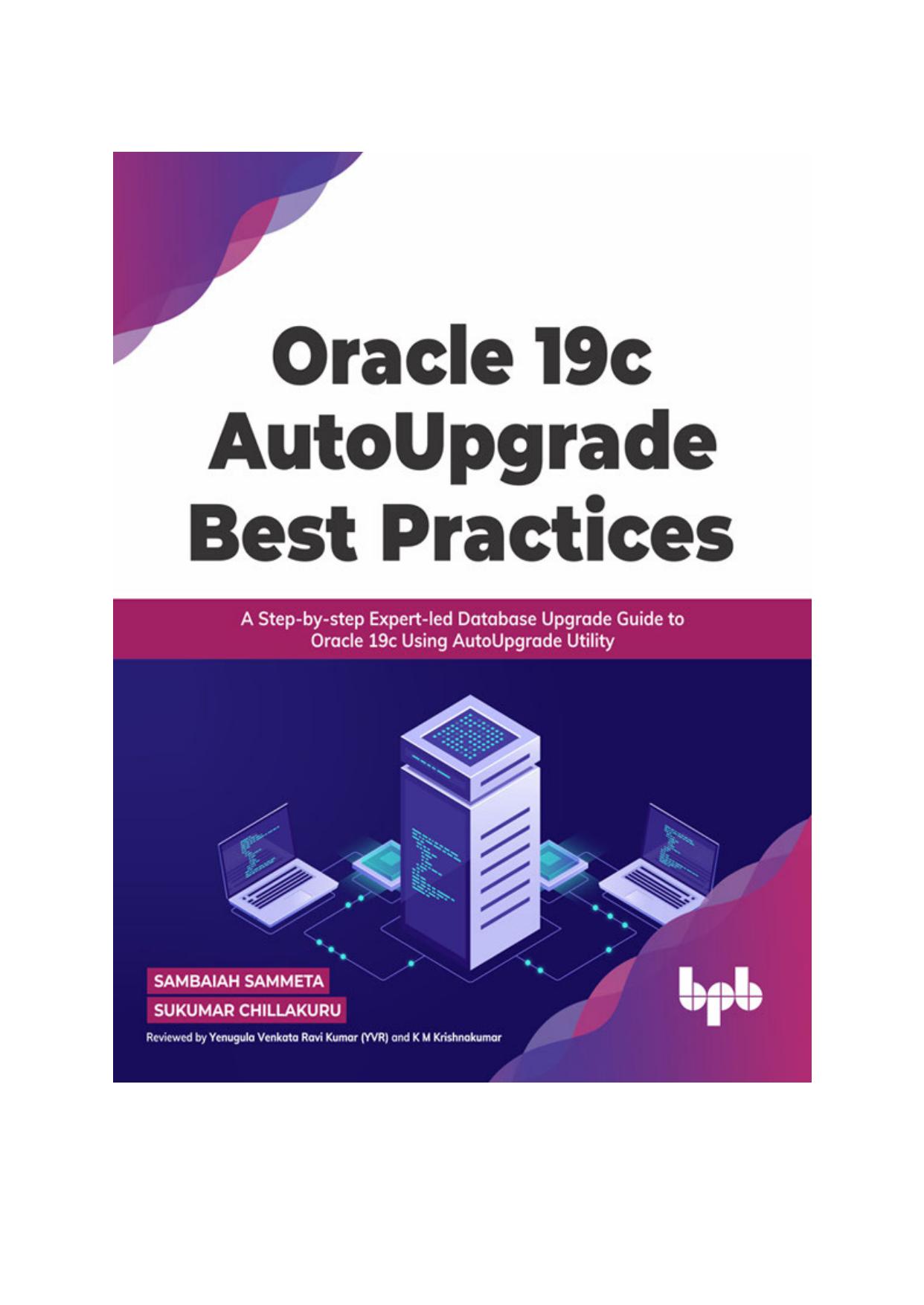 Oracle 19c AutoUpgrade Best Practices: A Step-by-step Expert-led Database Upgrade Guide to Oracle 19c Using AutoUpgrade Utility by Sambaiah Sammeta Sukumar Chillakuru