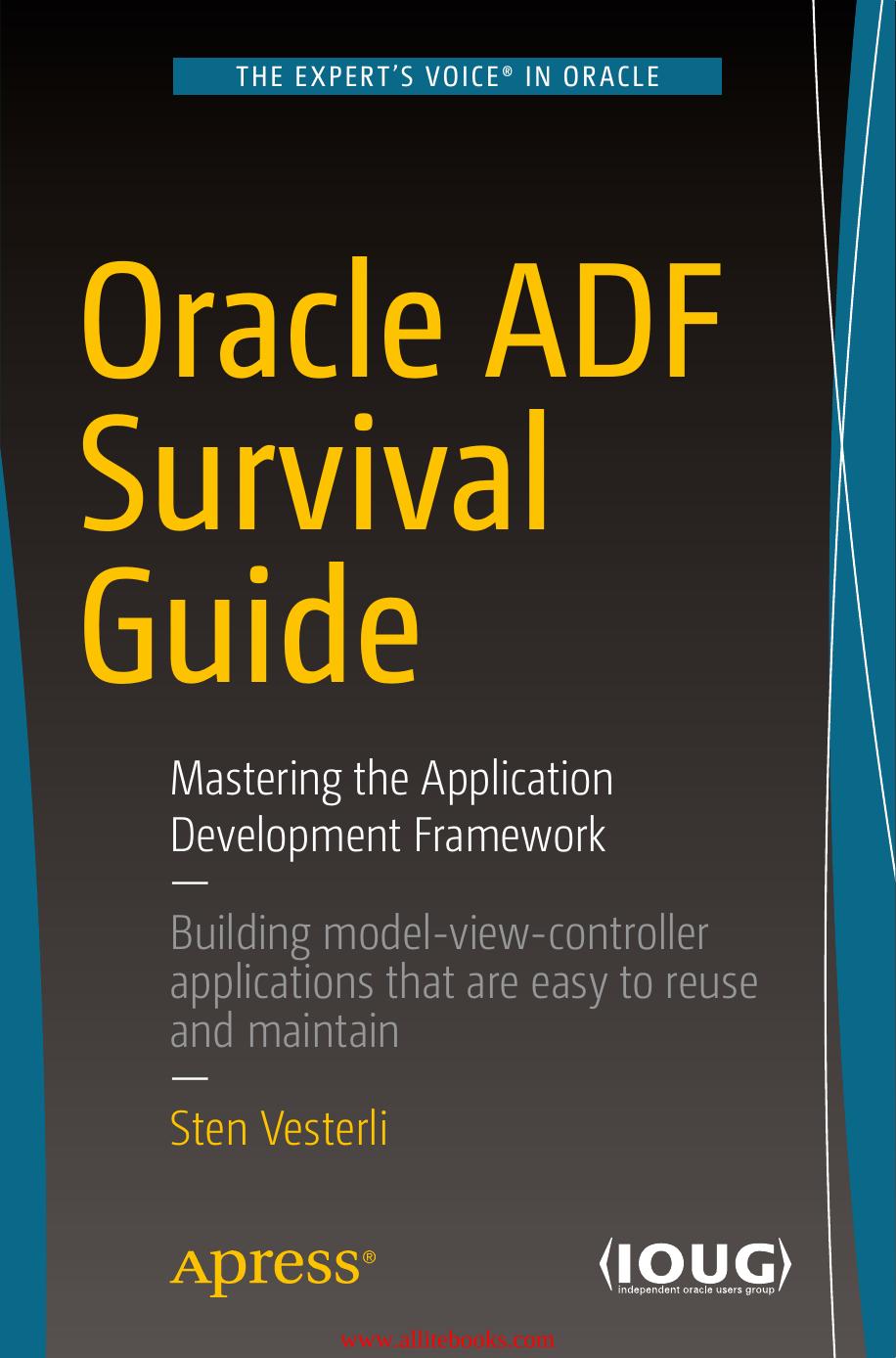 Oracle ADF Survival Guide: Mastering the Application Development Framework by Sten Vesterli