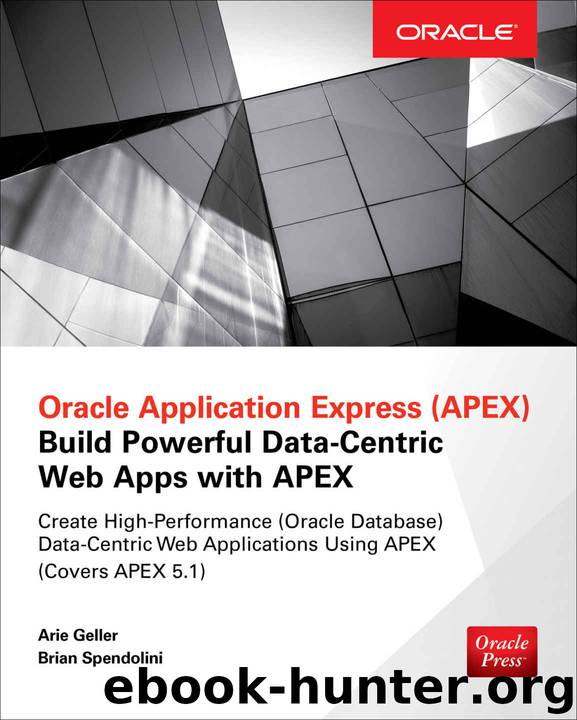 Oracle Application Express: Build Powerful Data-Centric Web Apps with APEX (Oracle Press) by Arie Geller & Brian Spendolini