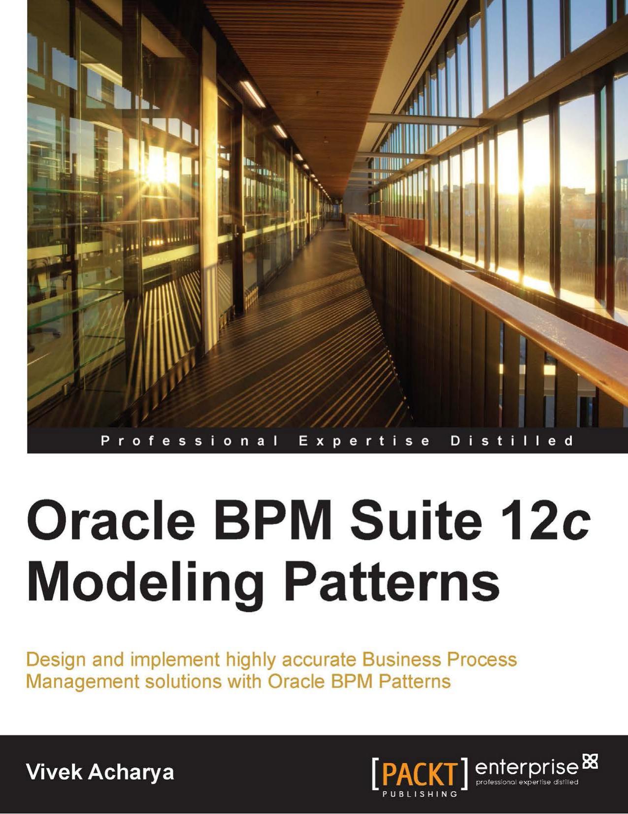 Oracle BPM Suite 12c Modeling Patterns by Vivek Acharya