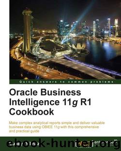 Oracle Business Intelligence 11g R1 Cookbook by unknow