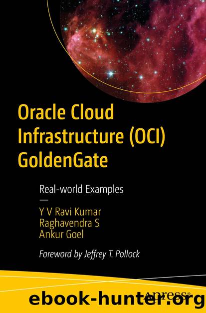 Oracle Cloud Infrastructure (OCI) GoldenGate by Y V Ravi Kumar & Raghavendra S & Ankur Goel