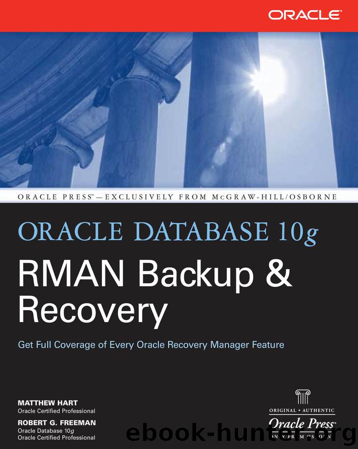 Oracle Database 10g RMAN Backup Recovery by Matthew Hart Robert G. Freeman