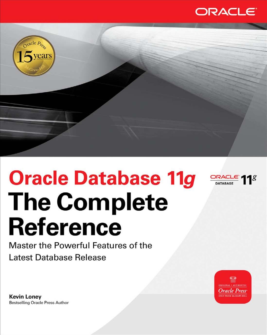 Oracle Database 11g The Complete Reference (Osborne ORACLE Press Series) by Kevin Loney