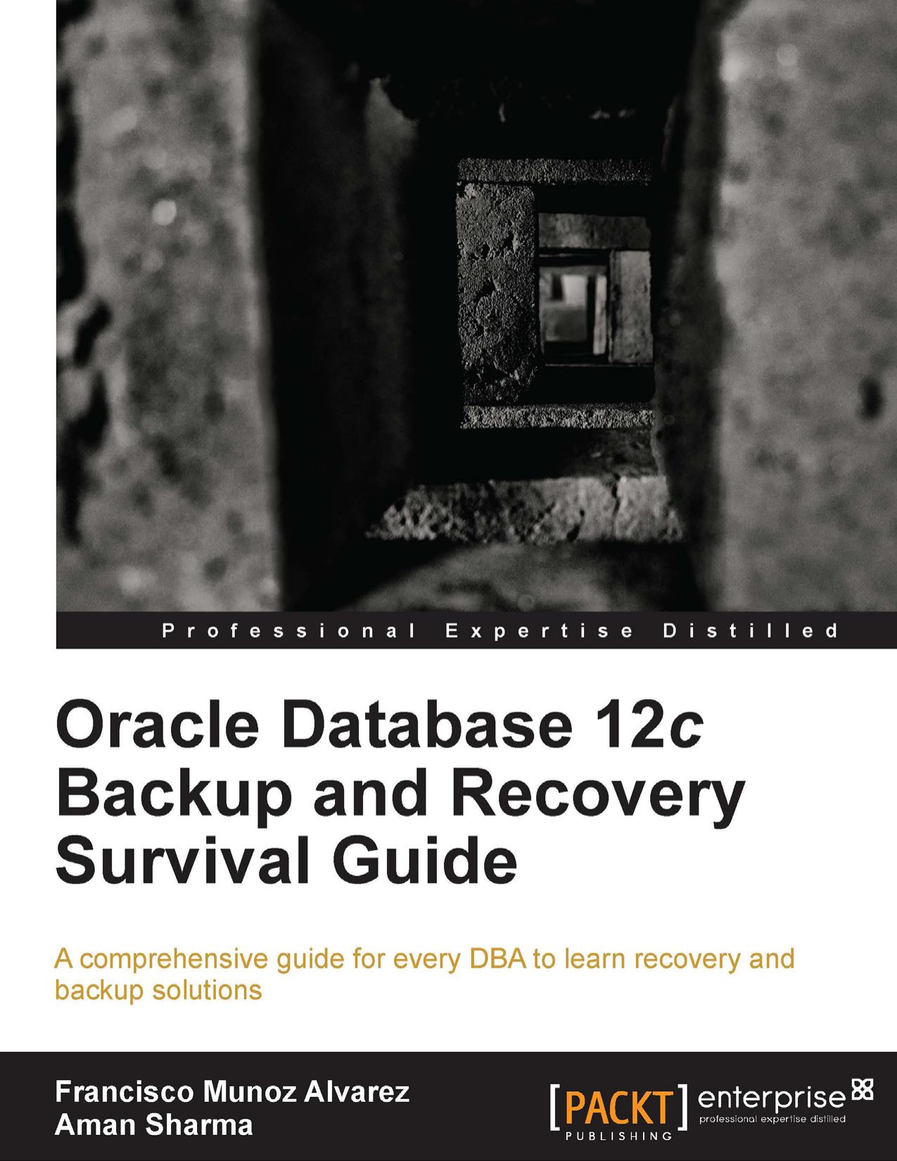 Oracle Database 12c Backup and Recovery Survival Guide by Francisco Munoz Alvarez Aman Sharma