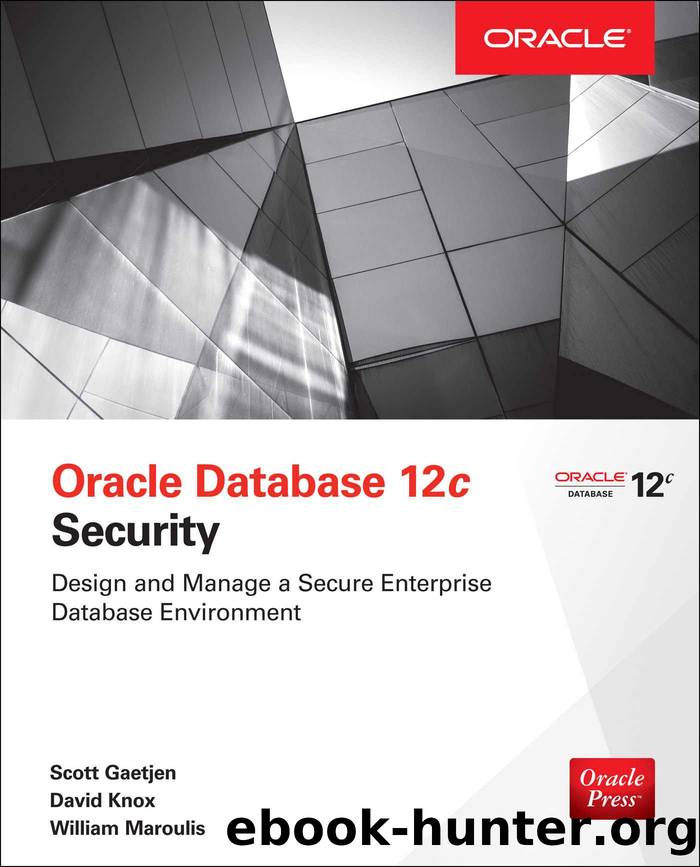 Oracle Database 12c Security by Scott Gaetjen & David Knox & William Maroulis