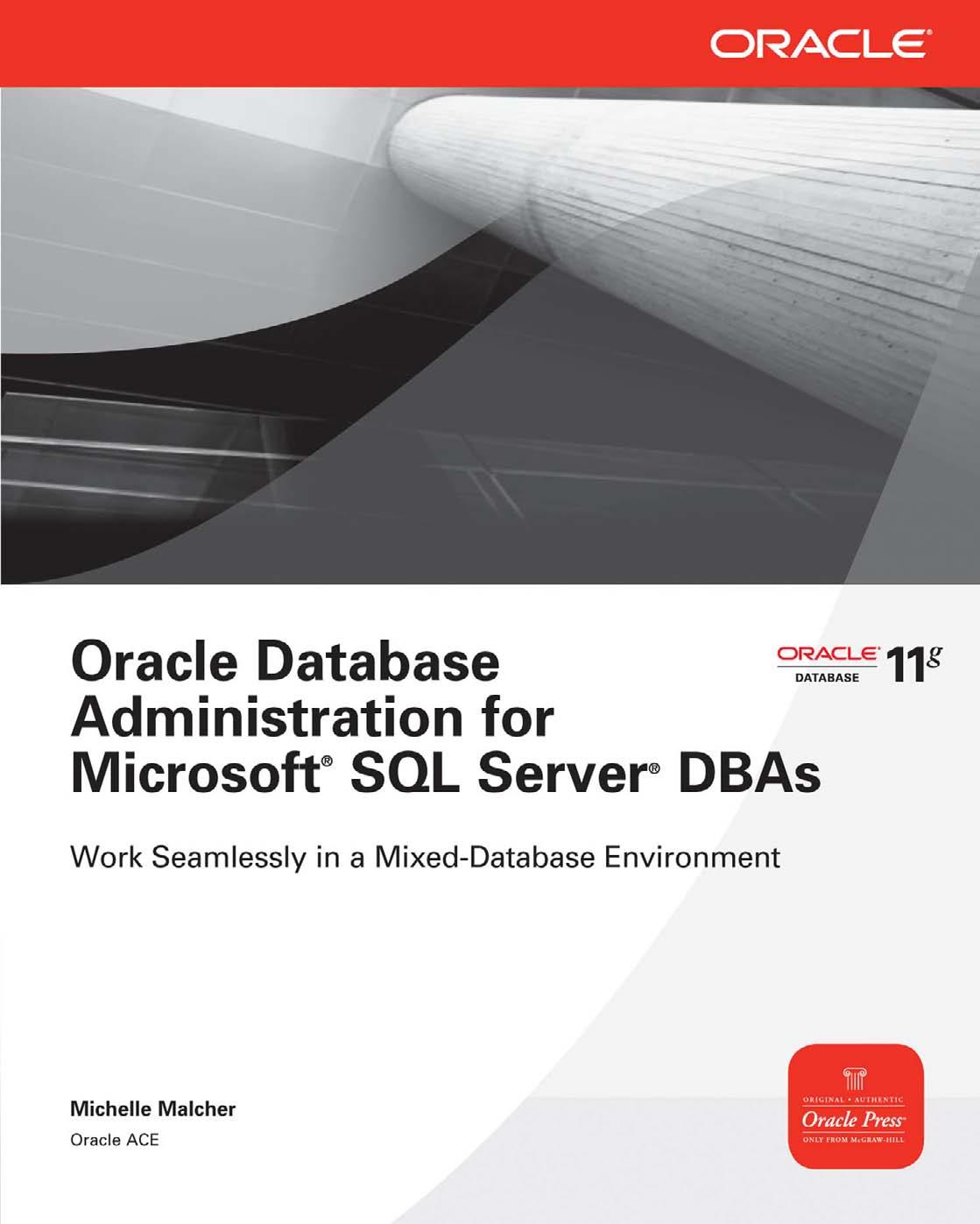 Oracle Database Administration for Microsoft SQL Server DBAs (Osborne ORACLE Press Series) by Michelle Malcher