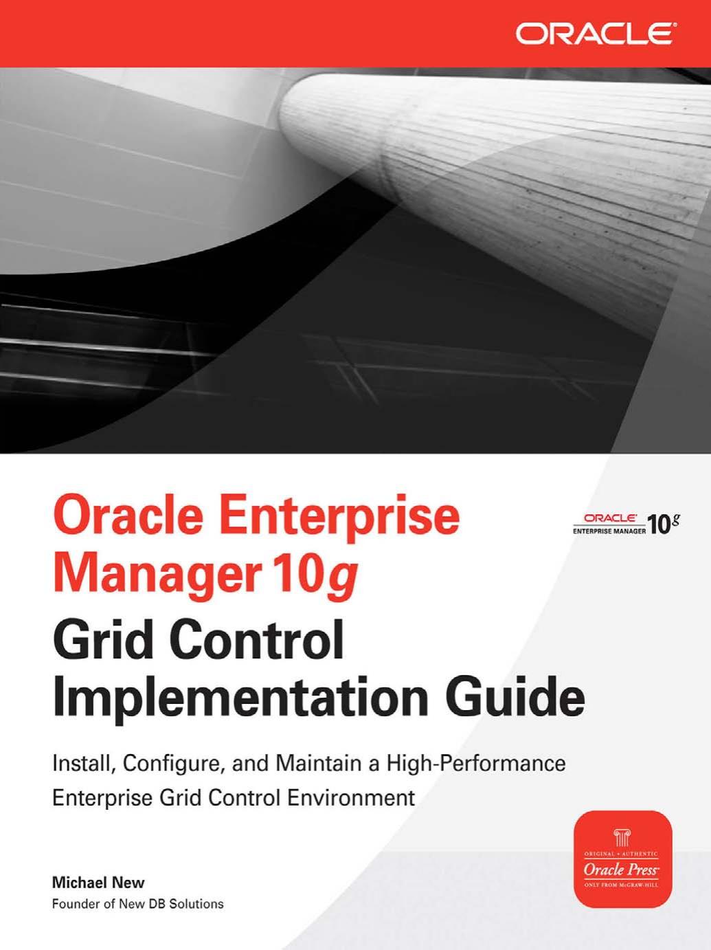 Oracle Enterprise Manager 10g Grid Control Implementation Guide by Michael New