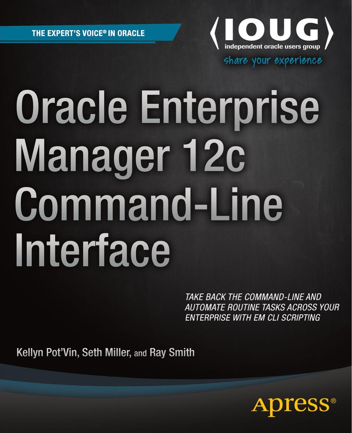 Oracle Enterprise Manager 12c Command-Line Interface by Kellyn Pot'Vin Seth Miller Ray Smith (auth.)