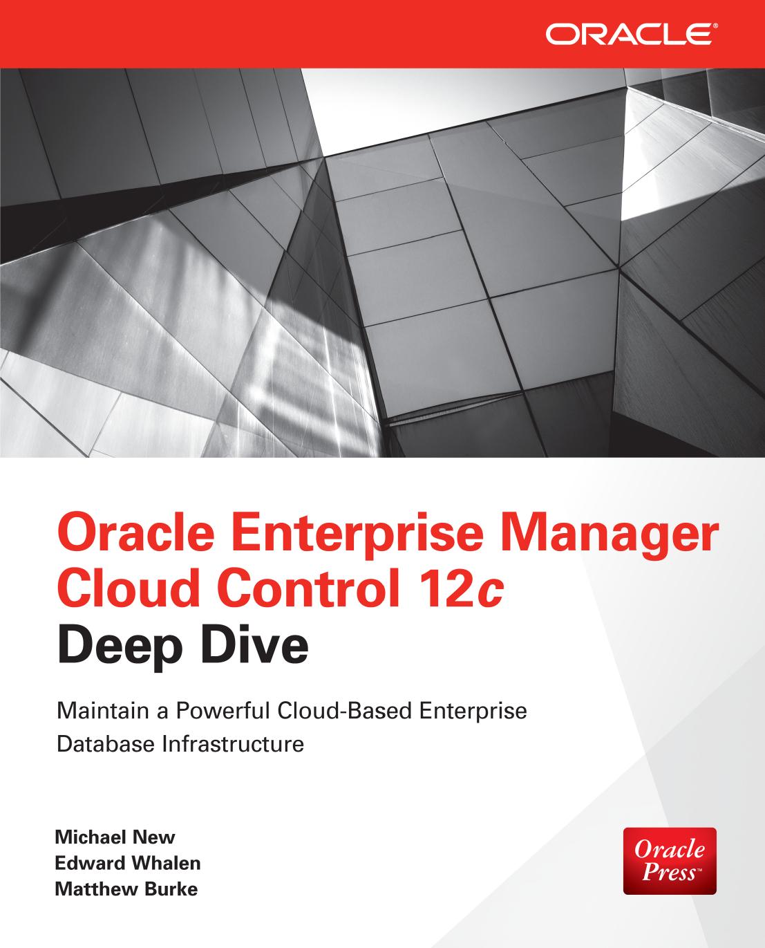 Oracle Enterprise Manager Cloud Control 12c deep dive by New Michael; Whalen Edward; Burke Matthew