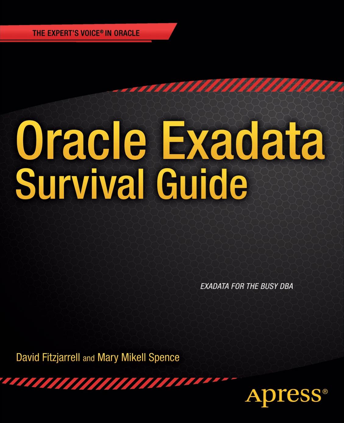 Oracle Exadata Survival Guide by David Fitzjarrell Mary Mikell Spence (auth.)