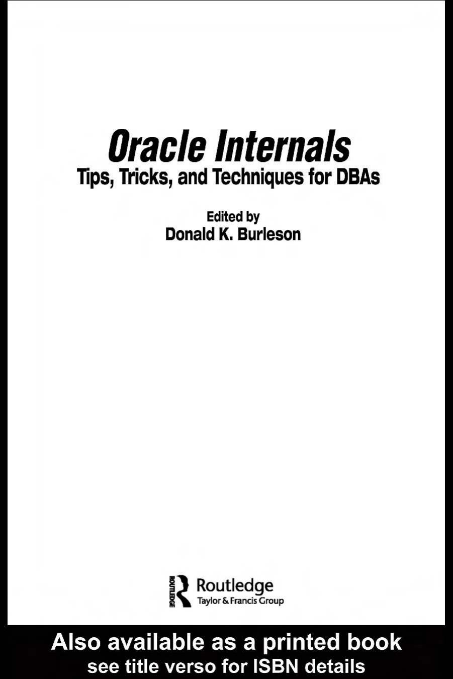 Oracle Internals: Tips, Tricks, and Techniques for DBAs by Donald K. Burleson