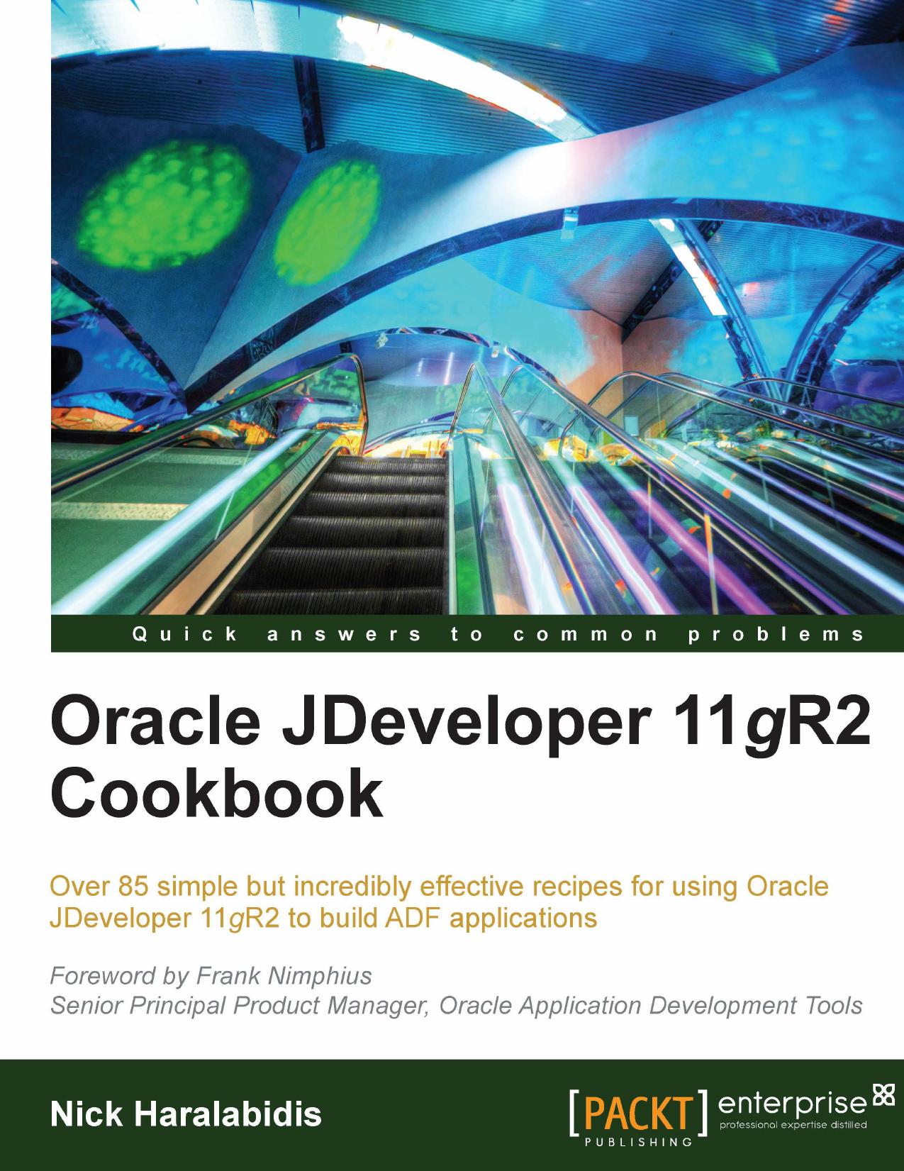 Oracle JDeveloper 11gR2 Cookbook by Nick Haralabidis