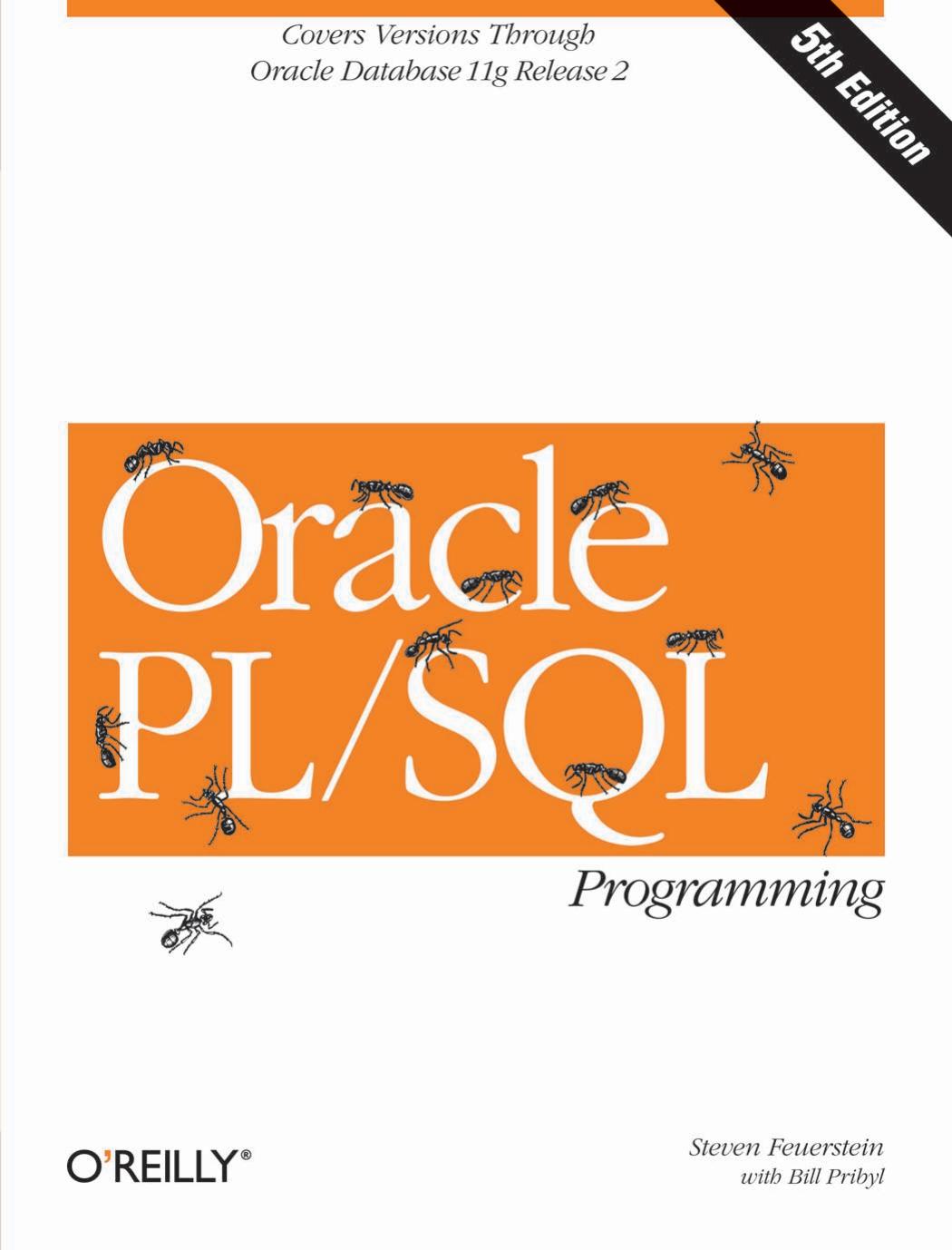 Oracle PL/SQL Programming: Covers Versions Through Oracle Database 11g Release 2 (Animal Guide) by Steven Feuerstein Bill Pribyl