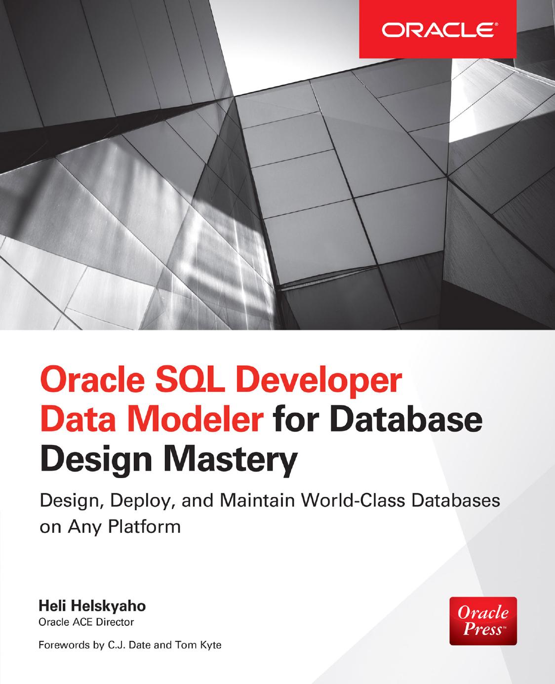 Oracle SQL Developer Data Modeler for Database Design Mastery: Design, Deploy, and Maintain World-Class Databases on Any Platform by Heli Helskyaho