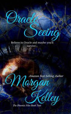 Oracle Seeing (The Phoenix Files Book 2) by Kelley Morgan