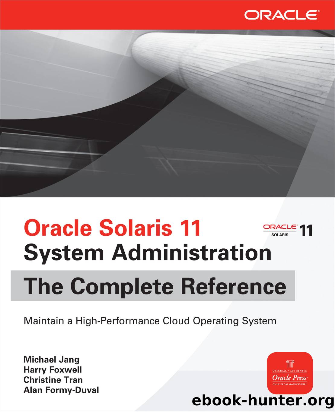 Oracle Solaris 11 System Administration The Complete Reference by Michael Jang Harry Foxwell