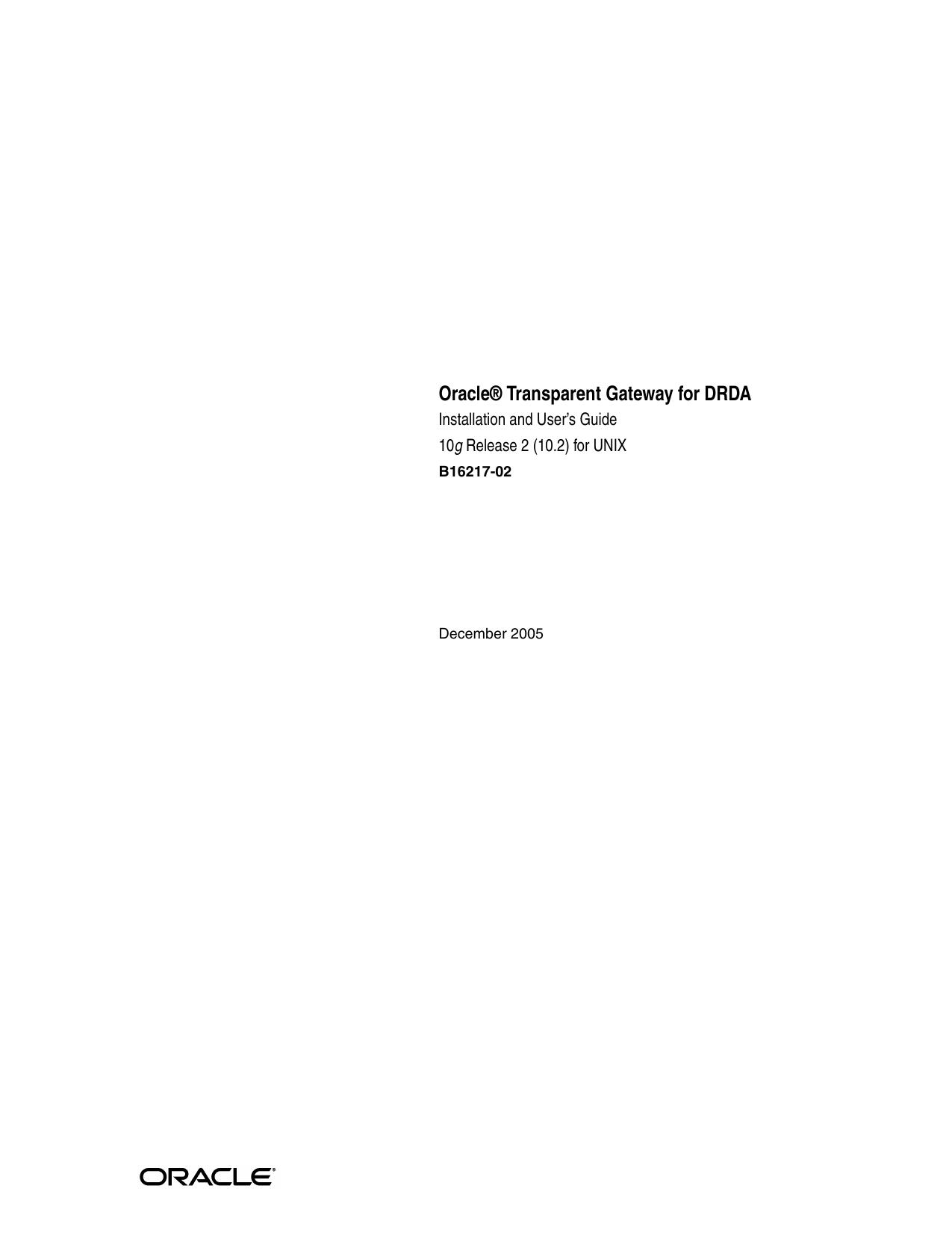 Oracle Transparent Gateway for DRDA Installation and Userâs Guide 10g Release 2 (10.2) for UNIX by Oracle Corporation