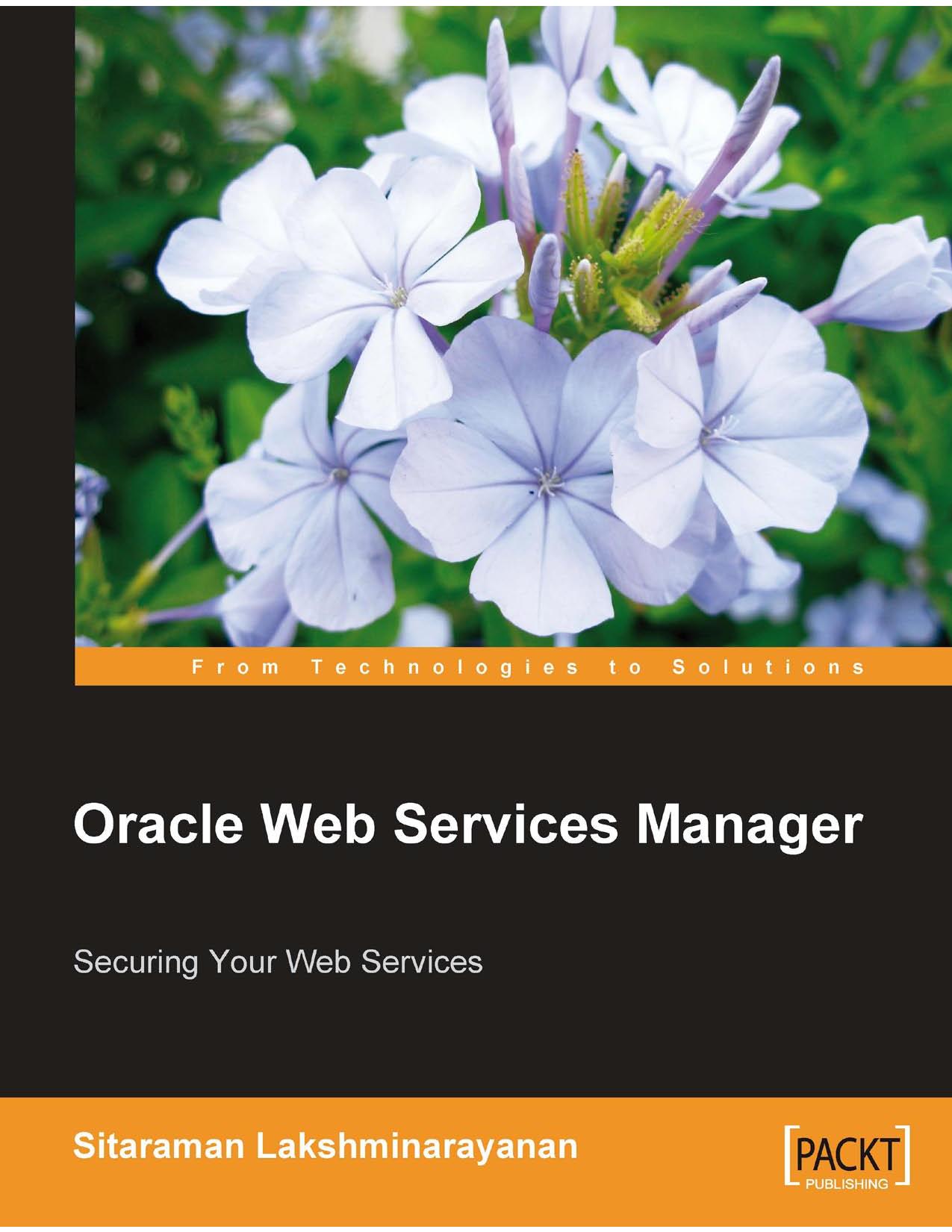 Oracle Web Services Manager: Securing your Web Services by Sitaraman Lakshminarayanan