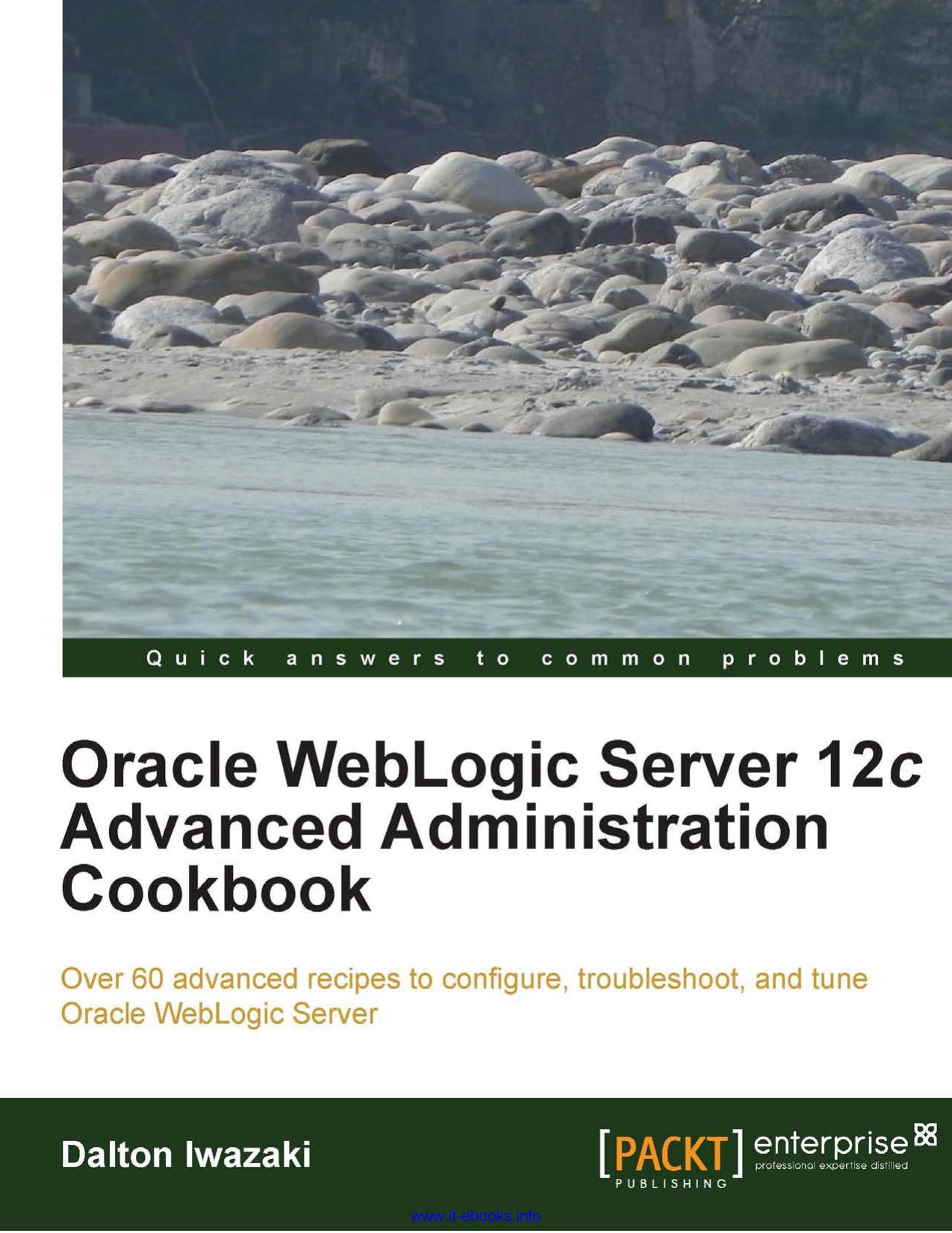 Oracle WebLogic Server 12c Advanced Administration Cookbook by Unknown